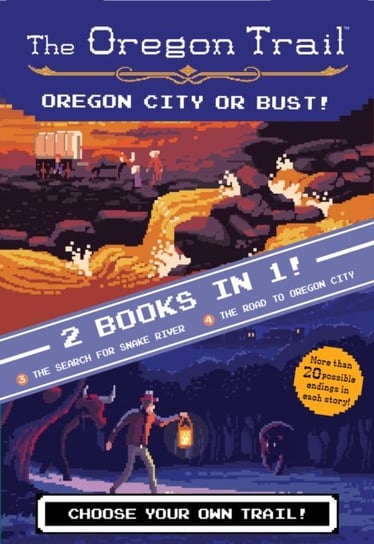 Oregon City or Bust! (Two Books in One): The Search for Snake River and The Road to Oregon City Wiley Jesse Wiley