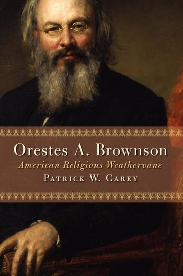 Orestes A. Brownson Carey Patrick W.