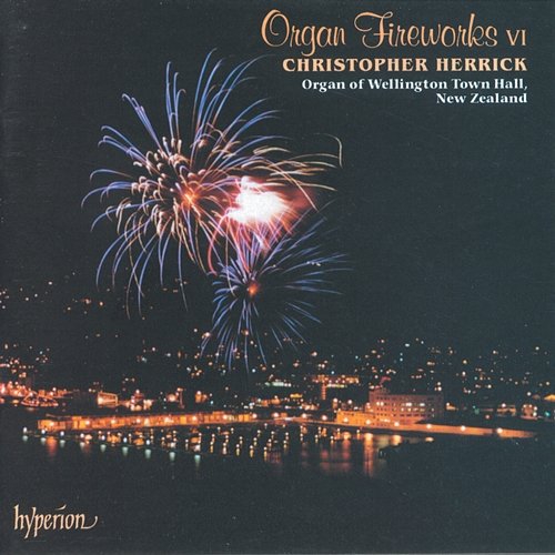 Organ Fireworks 6: Organ of Wellington Town Hall, New Zealand Christopher Herrick