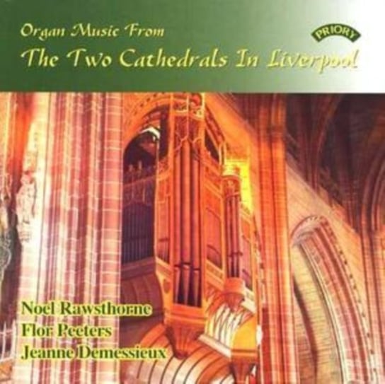 Organ Music From The 2 Cathedrals In Liverpool Priory