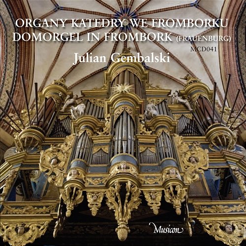 Organ of the Frombork Cathedral Julian Gembalski