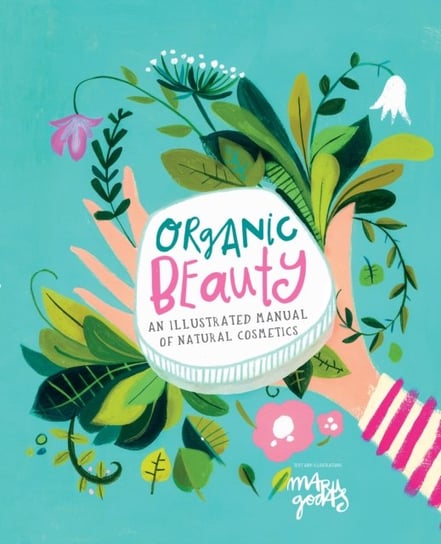 Organic Beauty: An illustrated guide to making your own skincare Smith Street Books