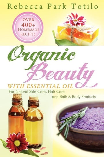 Organic Beauty with Essential Oil Totilo Rebecca Park