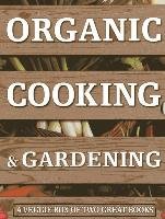 Organic Cooking & Gardening: A Veggie Box of Two Great Books Spevack Ysanne, Lavelle Christine, Lavelle Michael