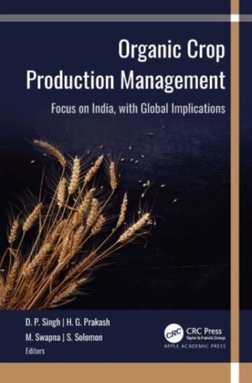 Organic Crop Production Management: Focus on India, with Global Implications Opracowanie zbiorowe