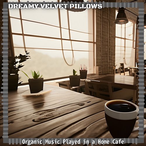 Organic Music Played in a Home Cafe Dreamy Velvet Pillows