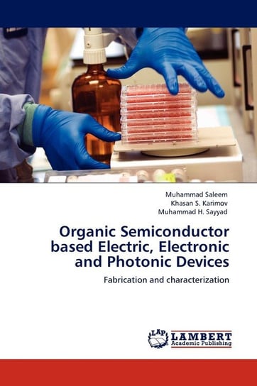 Organic Semiconductor Based Electric, Electronic and Photonic Devices Saleem Muhammad