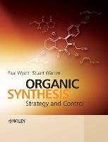 Organic Synthesis: Strategy and Control Warren Stuart