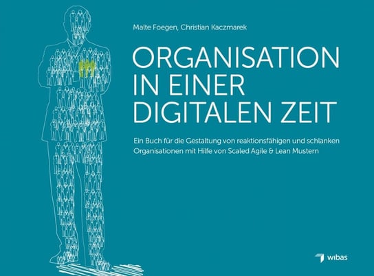 Organisation in einer digitalen Zeit Malte Foegen, Christian Kaczmarek