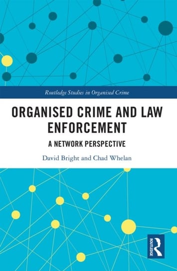 Organised Crime and Law Enforcement: A Network Perspective David Bright