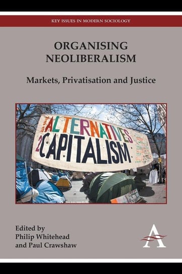 Organising Neoliberalism Wimbledon Publishing