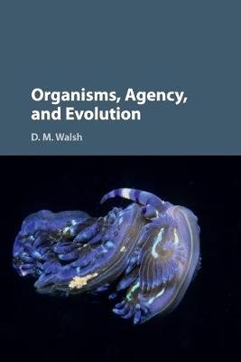 Organisms, Agency, and Evolution Walsh D. M.