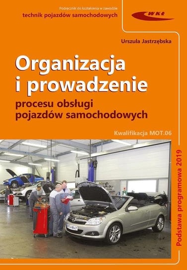 Organizacja i prowadzenie procesu obsługi pojazdów samochodowych Jastrzębska Urszula
