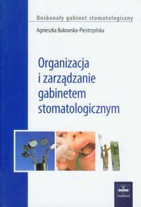 Organizacja i zarządzanie gabinetem stomatologicznym Bukowska-Piestrzyńska Agnieszka