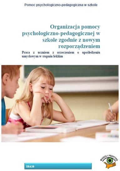 Organizacja pomocy psychologiczno-pedagogicznej w szkole zgodnie z nowym rozporządzeniem. Praca z uczniem z orzeczeniem o upośledzeniu umysłowym w stopniu lekkim Krystofiak Katarzyna