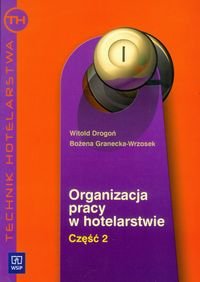 Organizacja pracy w hotelarstwie. Część 2 Drogoń Witold, Granecka-Wrzosek Bożena