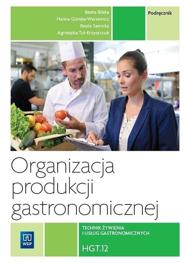 Organizacja produkcji gastronomicznej HGT.12 Opracowanie zbiorowe