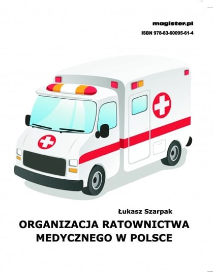 Organizacja ratownictwa medycznego w Polsce Szarpak Łukasz