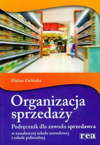 Organizacja sprzedaży. Podręcznik dla zawodu sprzedawca Zielińska Halina
