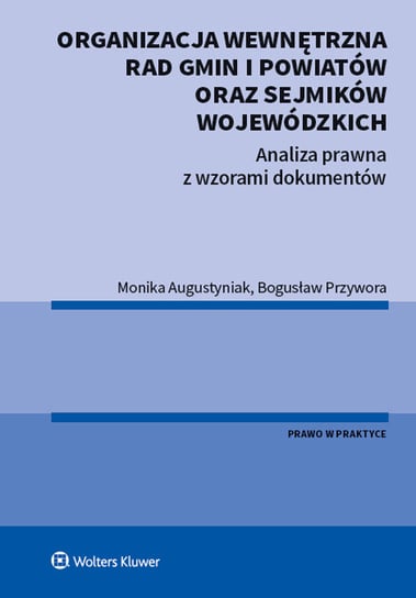 Organizacja Wewnętrzna Rad Gmin i Powiatów oraz Sejmików Wojewódzkich Przywora Bogusław, Augustyniak Monika