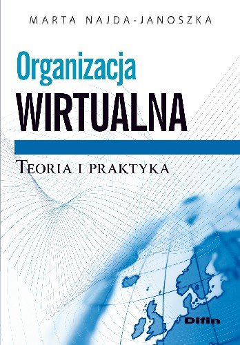 Organizacja Wirtualna Teoria i Praktyka Najda-Janoszka Marta
