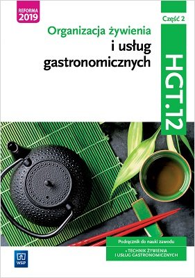 Organizacja żywienia i usług gastronomicznych. Kwalifikacja HGT.12. Podręcznik do nauki zawodu technik żywienia i usług gastronomicznych. Część 2 Zienkiewicz Marzanna, Duda Joanna, Krzywda Sebastian