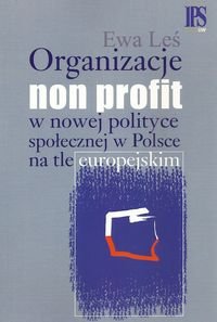 Organizacje non profit w nowej polityce społecznej w Polsce na tle europejskim Leś Ewa