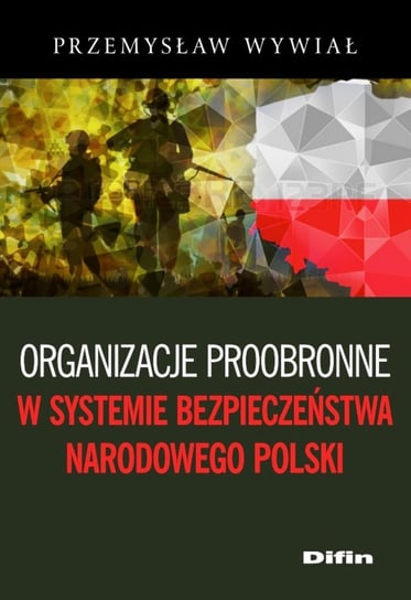 Organizacje proobronne w systemie bezpieczeństwa narodowego Polski Wywiał Przemysław