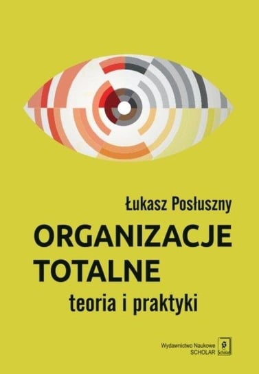 Organizacje totalne. Teoria i praktyka Łukasz Posłuszny
