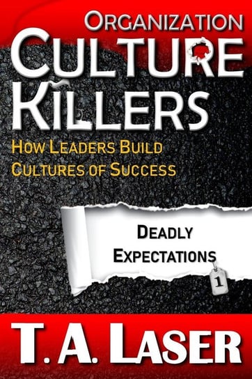 Organization Culture Killers, Deadly Expectations 1 Laser T.A.