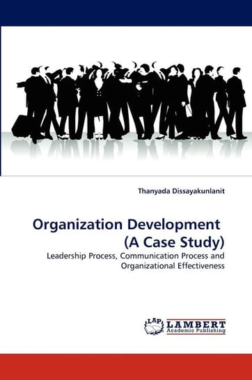 Organization Development (a Case Study) Dissayakunlanit Thanyada