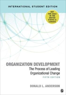 Organization Development - International Student Edition: The Process of Leading Organizational Change Donald L. Anderson