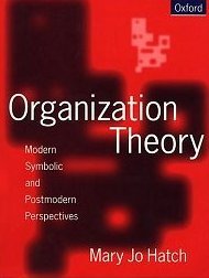 Organization Theory: Modern, Symbolic, and Postmodern Perspectives Hatch Mary Jo