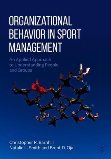 Organizational Behavior in Sport Management: An Applied Approach to Understanding People and Groups Opracowanie zbiorowe