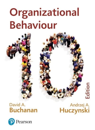 Organizational Behaviour: Buchanan and Huczynski Buchanan David, Andrzej Huczynski