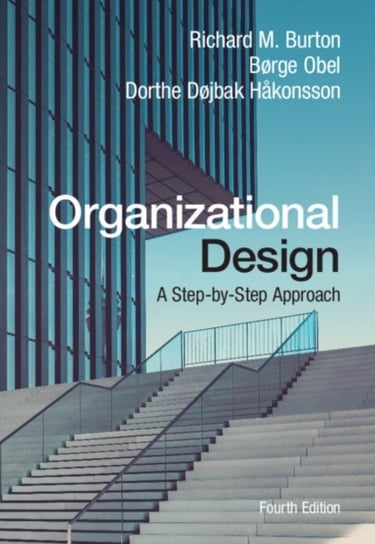 Organizational Design: A Step By Step Approach Richard M. Burton