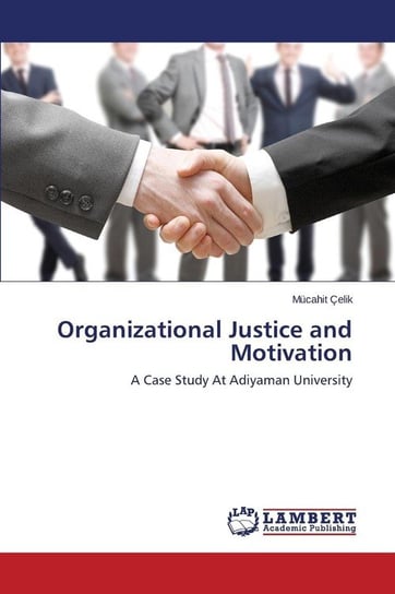 Organizational Justice and Motivation Celik Mucahit