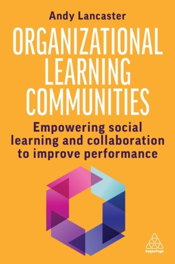 Organizational Learning Communities Andy Lancaster