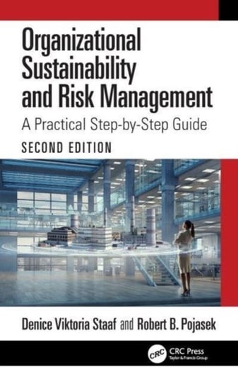 Organizational Sustainability and Risk Management: A Practical Step-by-Step Guide Taylor & Francis Ltd.