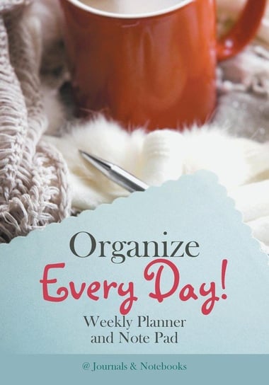 Organize Every Day! Weekly Planner and Note Pad @journals Notebooks