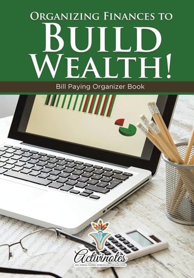 Organizing Finances to Build Wealth! Bill Paying Organizer Book Activinotes