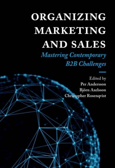Organizing Marketing and Sales: Mastering Contemporary B2B Challenges Opracowanie zbiorowe