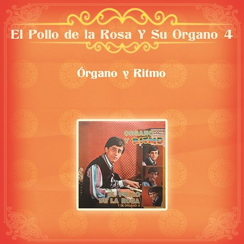 Órgano y Ritmo El Pollo de la Rosa Y Su Organo 4