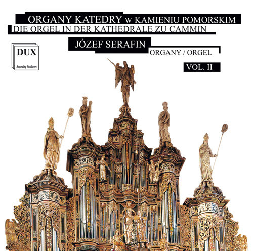 Organy Katedry w Kamieniu Pomorskim. Volume  II Serafin Józef