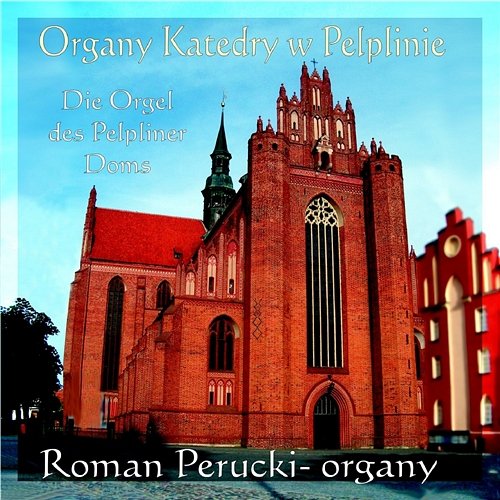 Organy Katedry w Pelplinie Roman Perucki