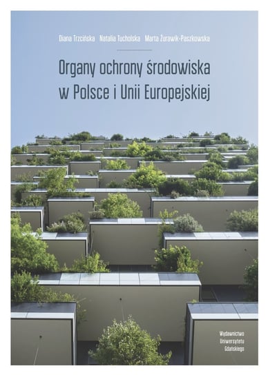 Organy ochrony środowiska w Polsce i Unii Europejskiej Opracowanie zbiorowe