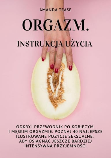 Orgazm. Instrukcja użycia Tease Amanda