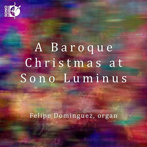 Orgelmusik zur Weihnacht - A Baroque Christmas at Sono Luminus Various Artists