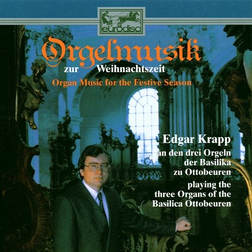 Orgelmusik zur Weihnachtszeit Edgar Krapp