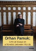 Orhan Pamuk: Critical Essays on a Novelist between Worlds Ibidem-Verlag, Ibidem